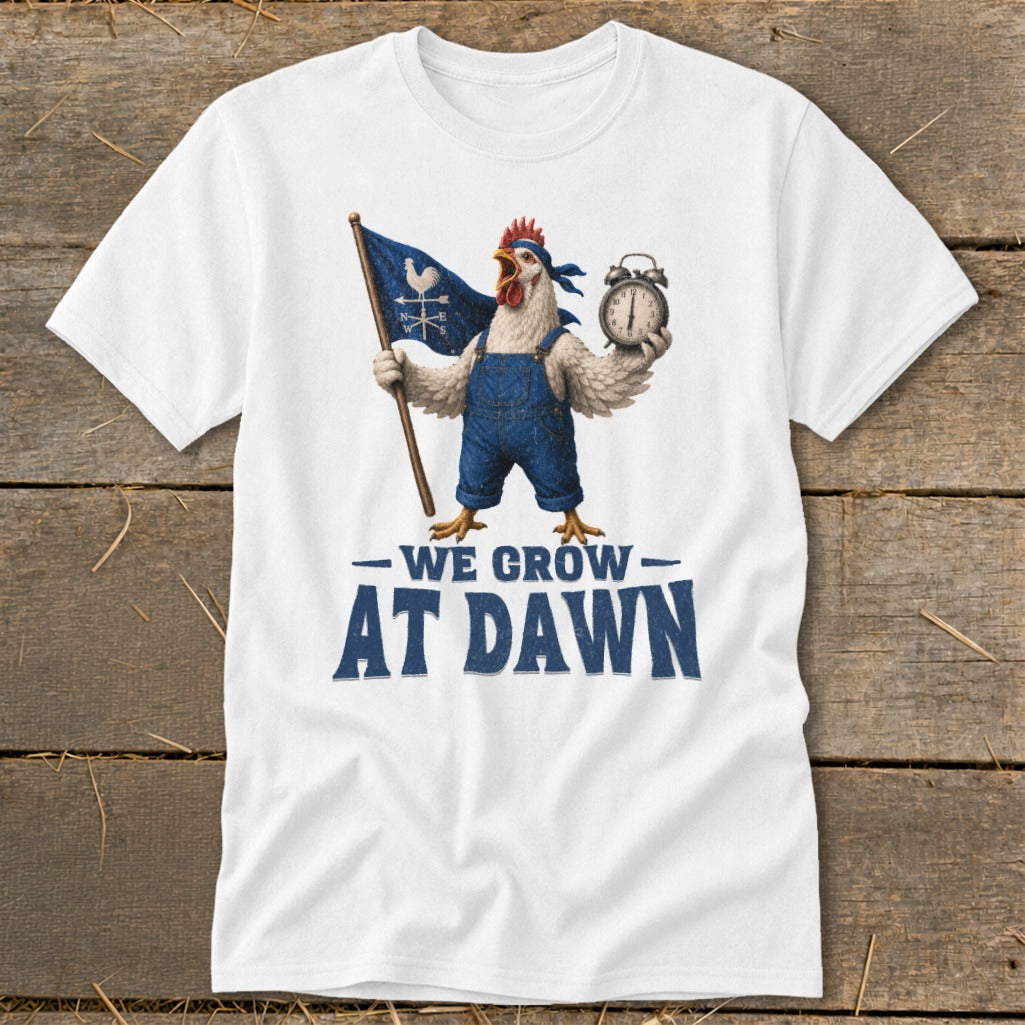 Chicken in overalls holding a flag and alarm clock with text "We Grow At Dawn."