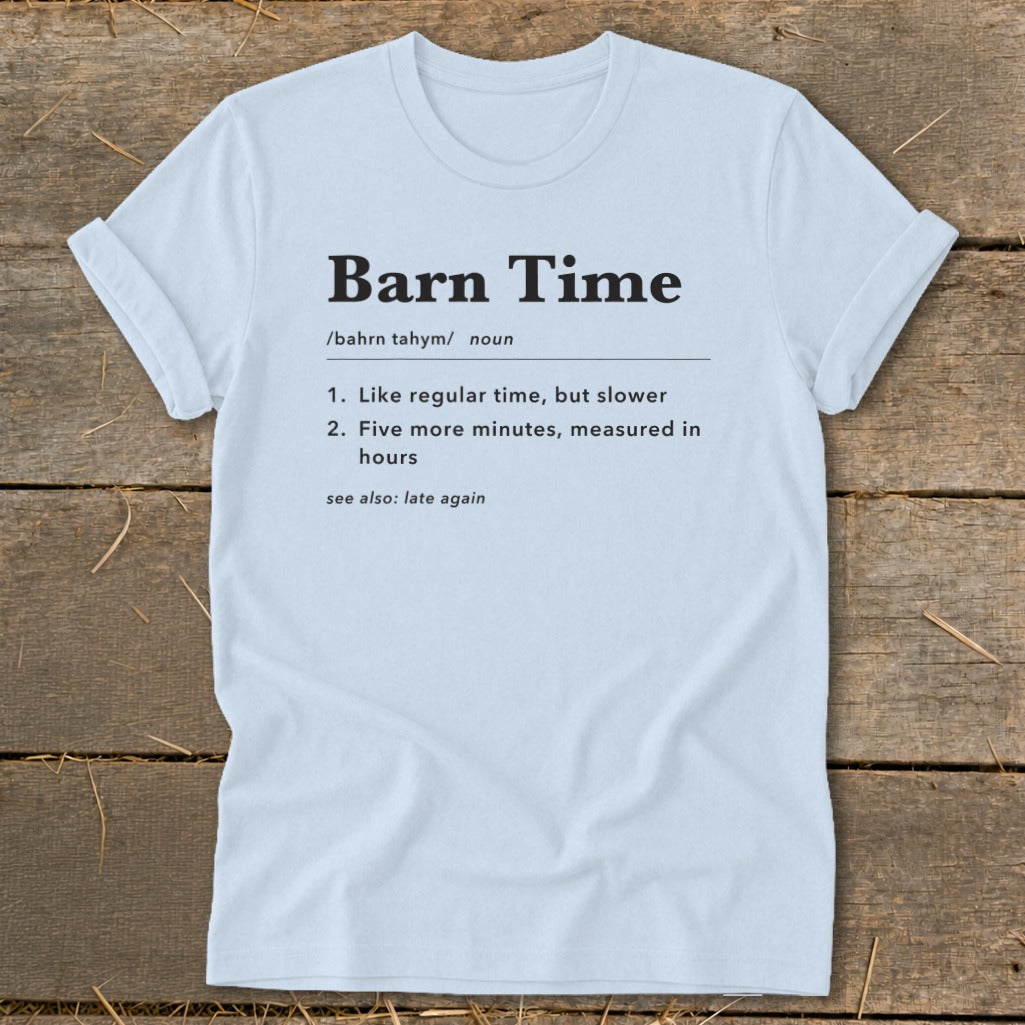 White t-shirt with "Barn Time" definition and "late again" saying.