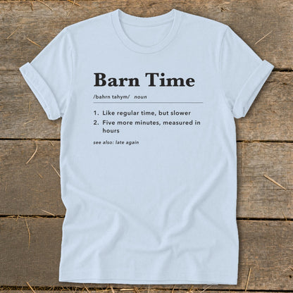 White t-shirt with "Barn Time" definition and "late again" saying.