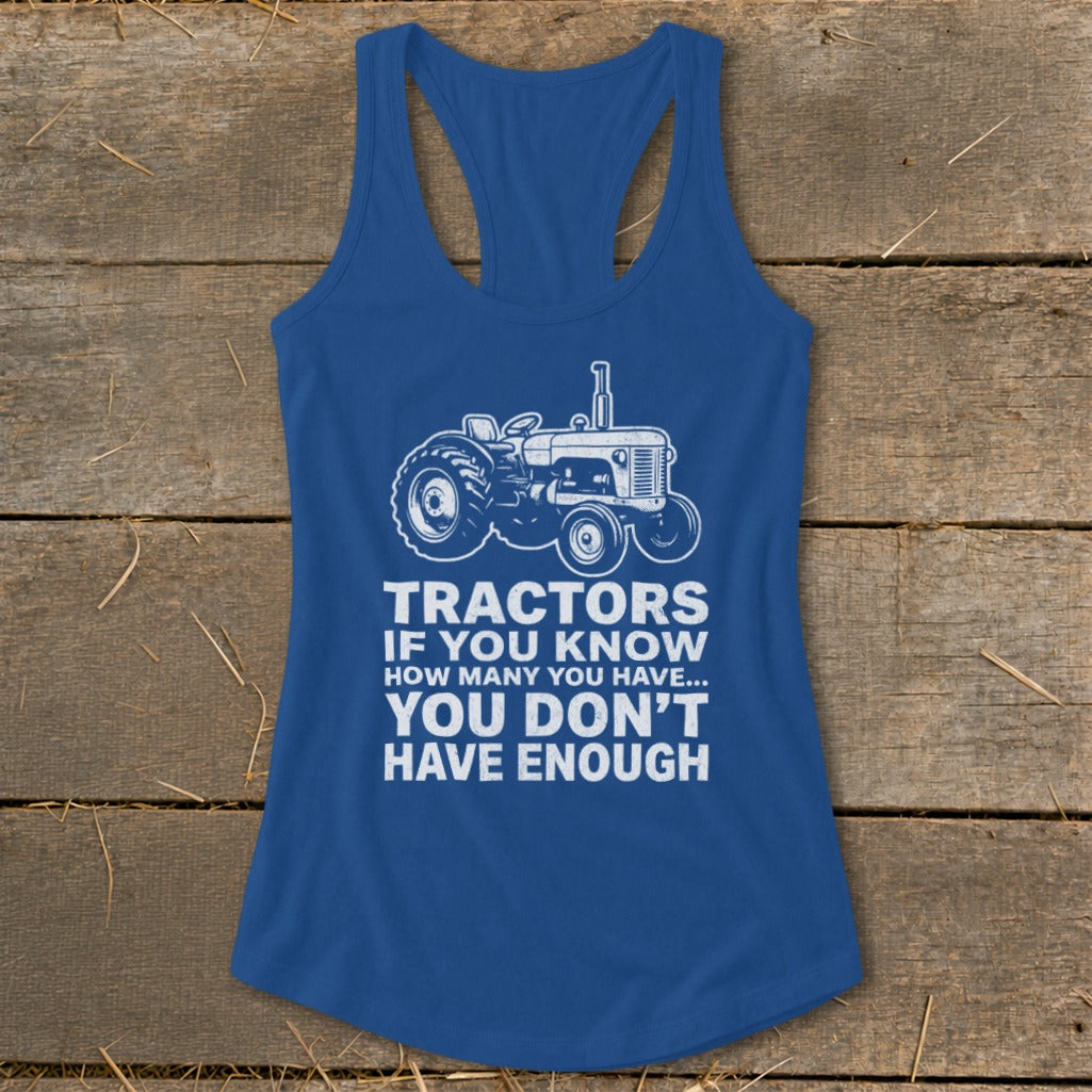 Blue tank top with white tractor graphic and "Tractors If You Know How Many You Have... You Don't Have Enough" text.