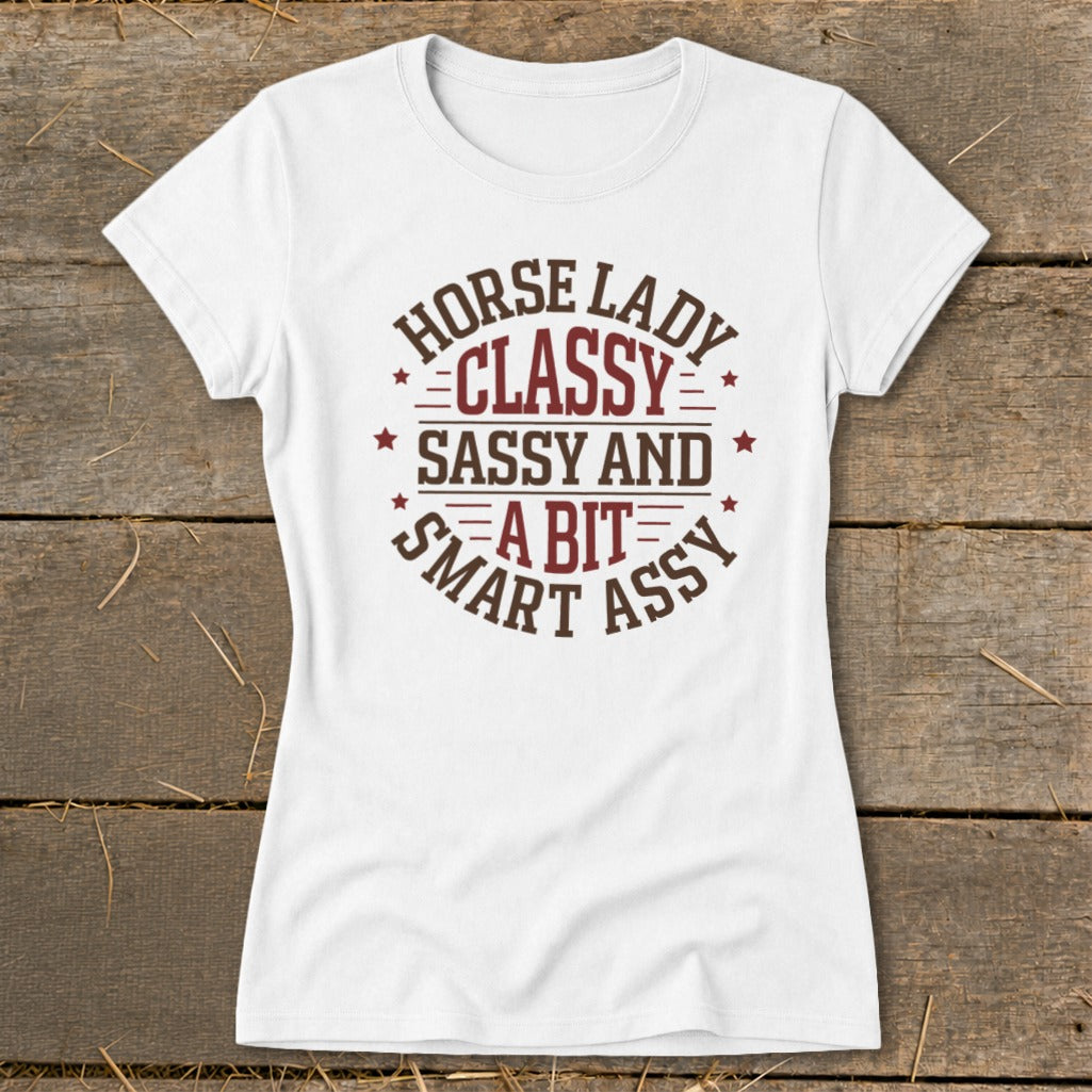 White t-shirt with "Horse Lady Classy Sassy and A Bit Smart Assy" text.