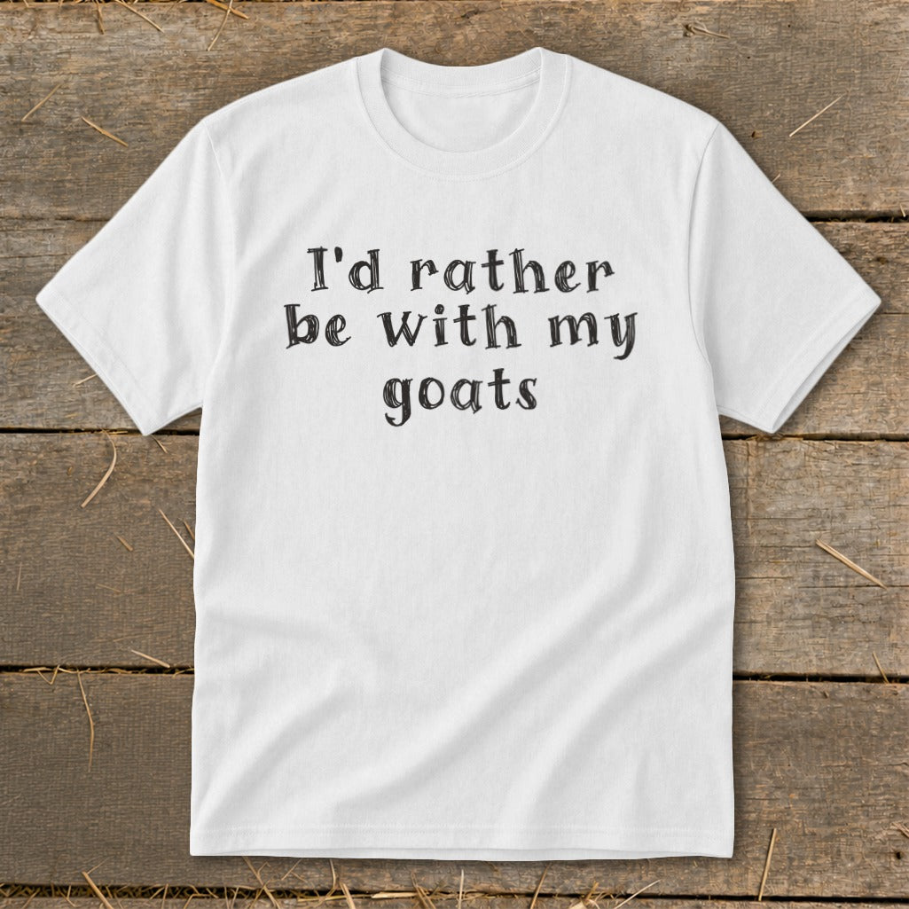 White t-shirt with black text that reads "I'd rather be with my goats".