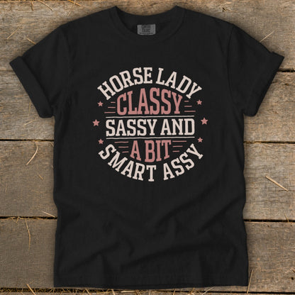 Black t-shirt with "Horse Lady Classy Sassy and a Bit Smart Assy" text.