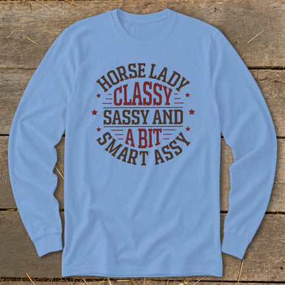 Light blue long-sleeve shirt with "Horse Lady Classy Sassy and a Bit Smart Assy" text.