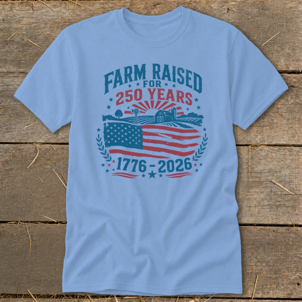 Light blue t-shirt with "Farm Raised 250 Years 1776-2026" and farm graphic.