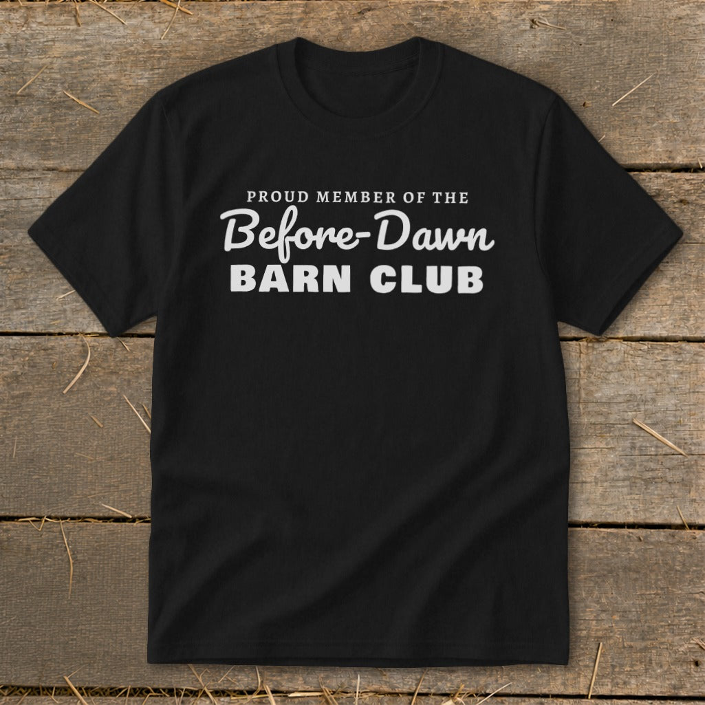 Black t-shirt with "Proud Member of the Before-Dawn Barn Club" text.