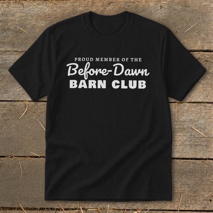 Black t-shirt with "Proud Member of the Before-Dawn Barn Club" text.