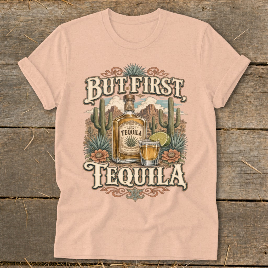 T-shirt with "But First Tequila" text and desert scene with agave bottle.
