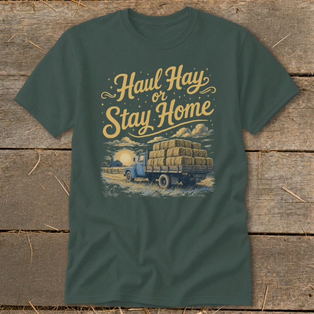 T-shirt graphic with text "Haul Hay or Stay Home" and a truck loaded with hay bales.