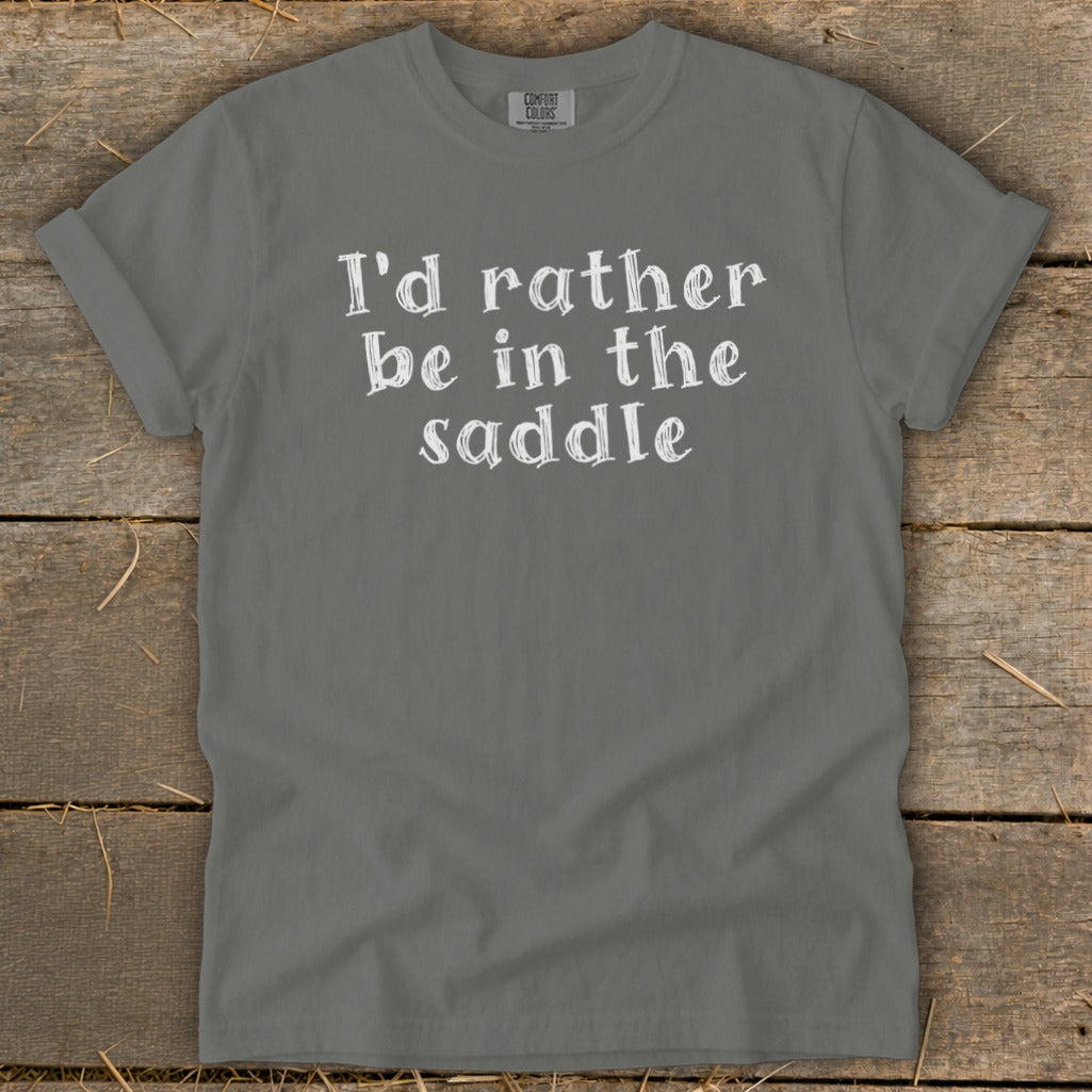Gray t-shirt with white text: "I'd rather be in the saddle."
