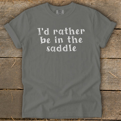Gray t-shirt with white text: "I'd rather be in the saddle."