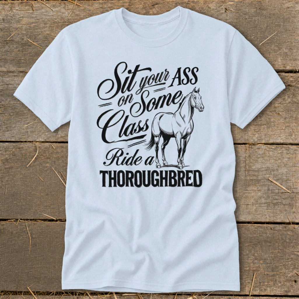 White t-shirt with "Sit your ASS on Some Class Ride a THOROUGHBRED" and horse illustration.