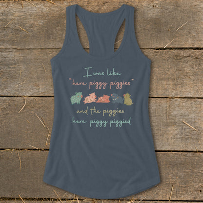 Tank top with text "I was like 'here piggy piggies' and the piggies here piggy piggied" and five cartoon pigs.