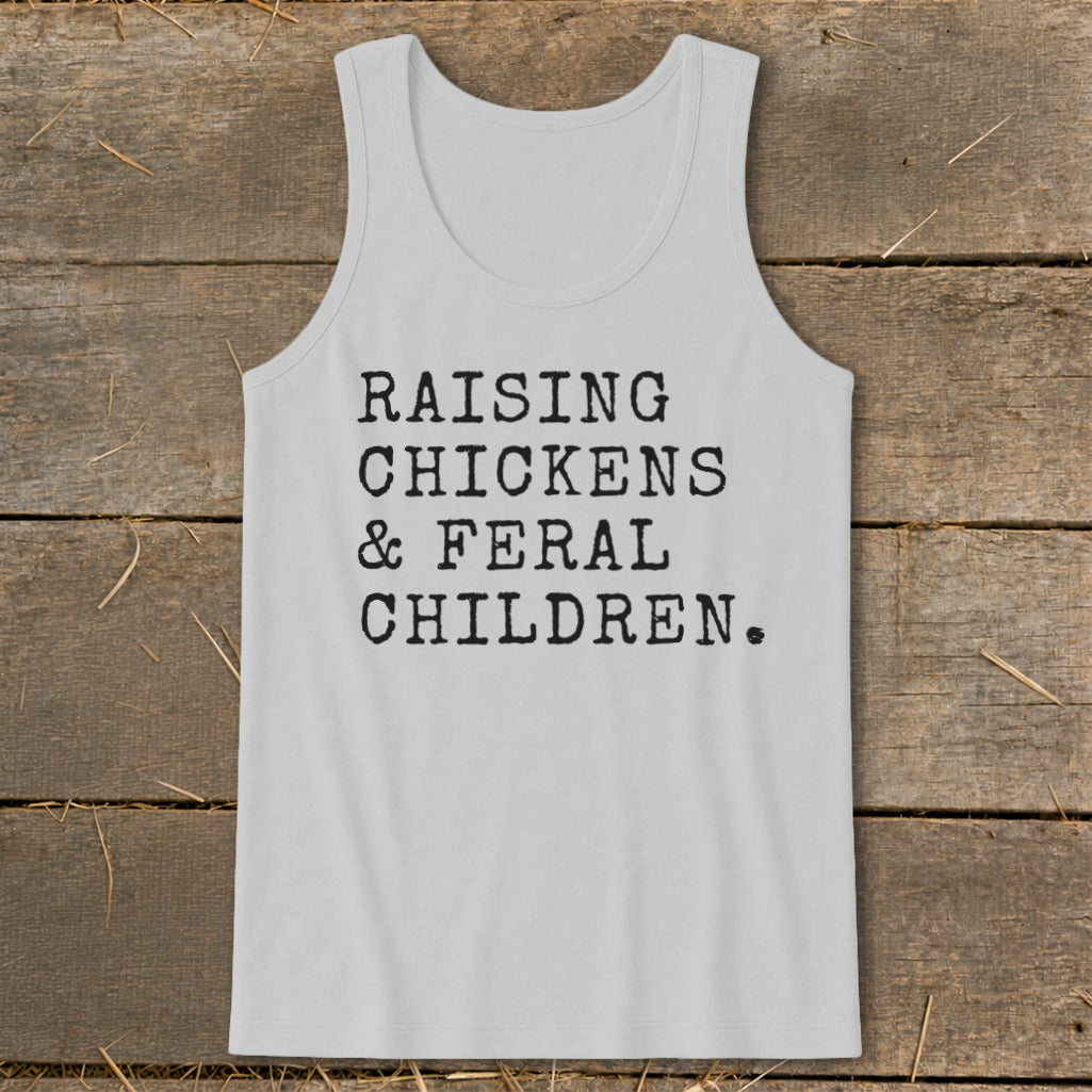 Light gray tank top with black text "RAISING CHICKENS & FERAL CHILDREN."
