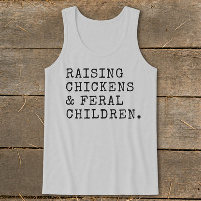 Light gray tank top with black text "RAISING CHICKENS & FERAL CHILDREN."