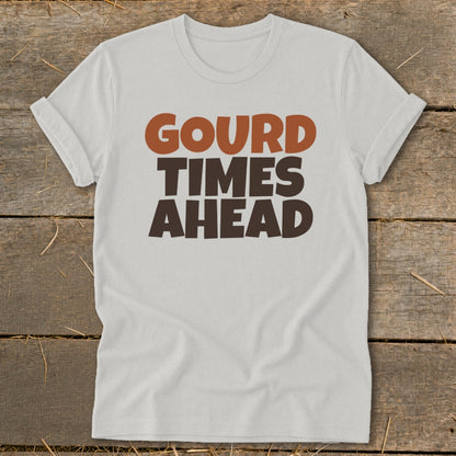 White t-shirt with "GOURD TIMES AHEAD" text in brown and orange.