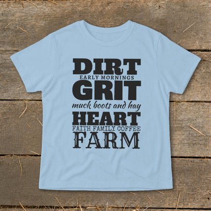 Light blue t-shirt with "Dirt Early Mornings Grit Muck Boots and Hay Heart Faith Family Coffee Farm".