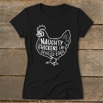 Black t-shirt with white graphic of chicken and text "NAUGHTY CHICKENS LAY DEVILED EGGS".