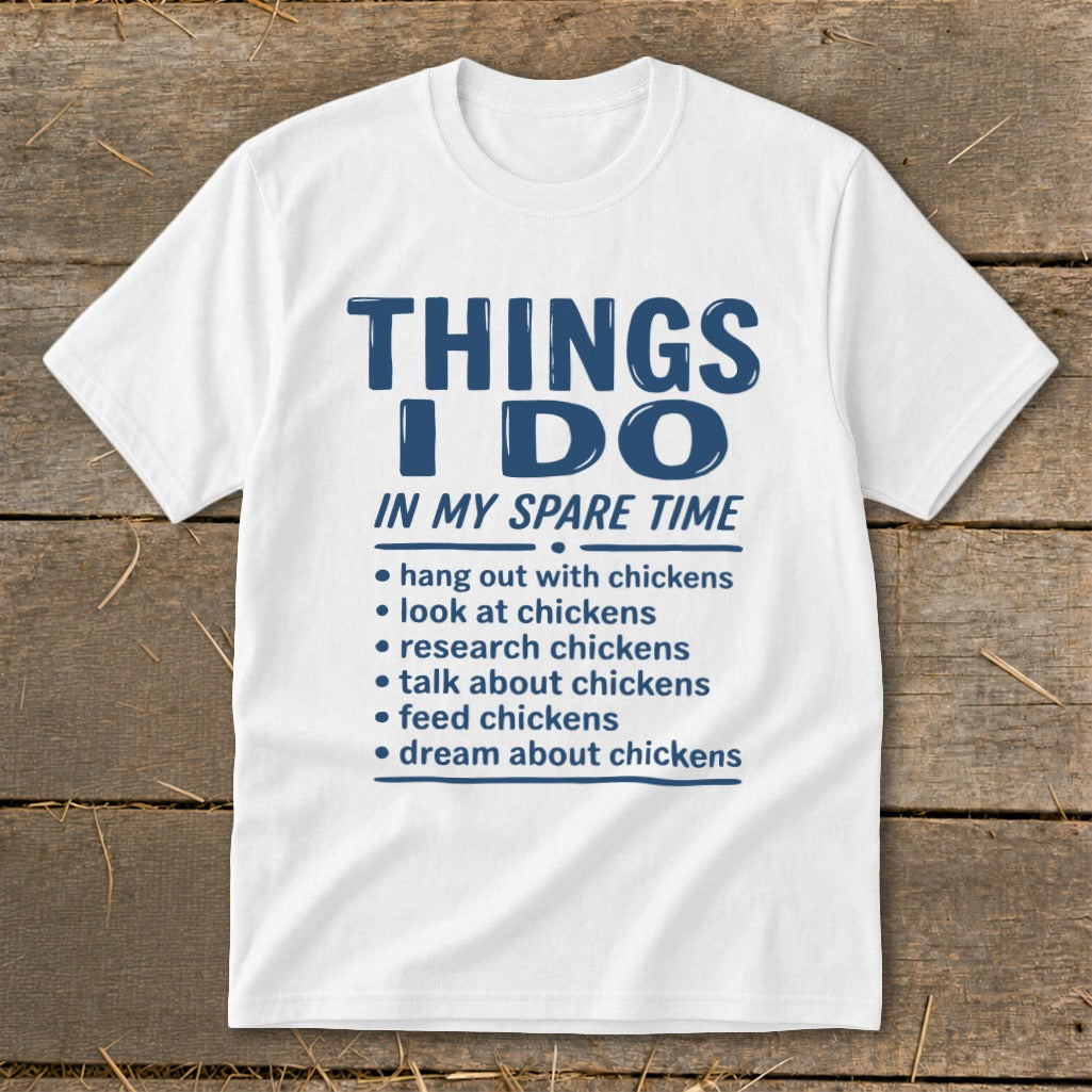 White t-shirt with "THINGS I DO IN MY SPARE TIME" and chicken-related bullet points.