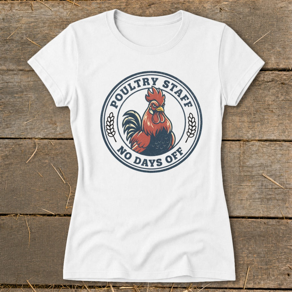 White t-shirt with a circular graphic of a rooster and text "POULTRY STAFF NO DAYS OFF".