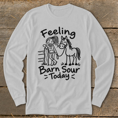 White long-sleeve shirt with "Feeling Barn Sour Today" text and horse graphic.