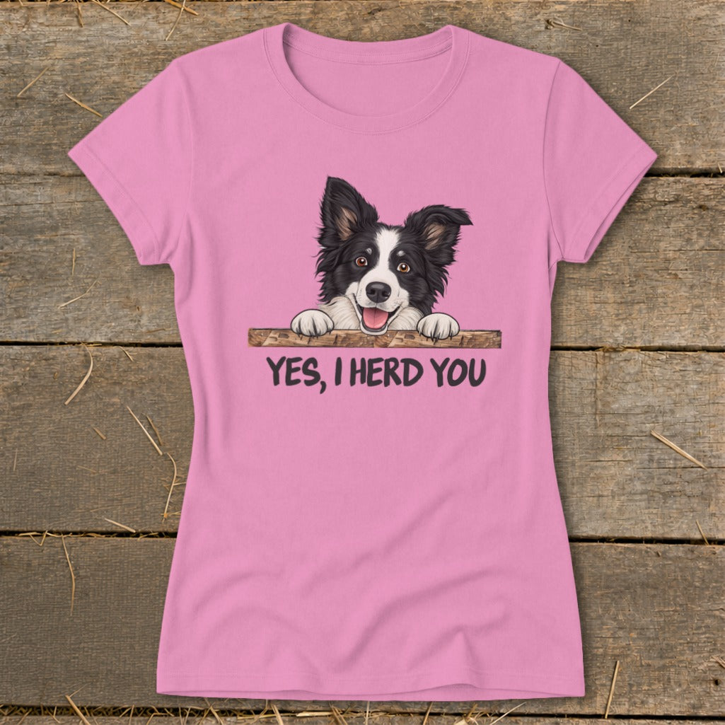 Pink t-shirt with a smiling Border Collie illustration and text: "YES, I HERD YOU".