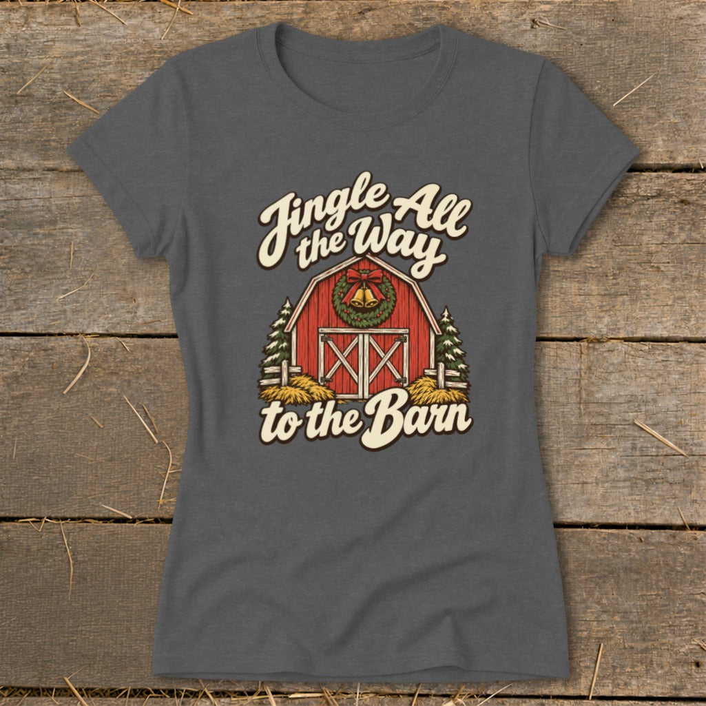 Gray t-shirt with "Jingle All the Way to the Barn" and a Christmas barn graphic.