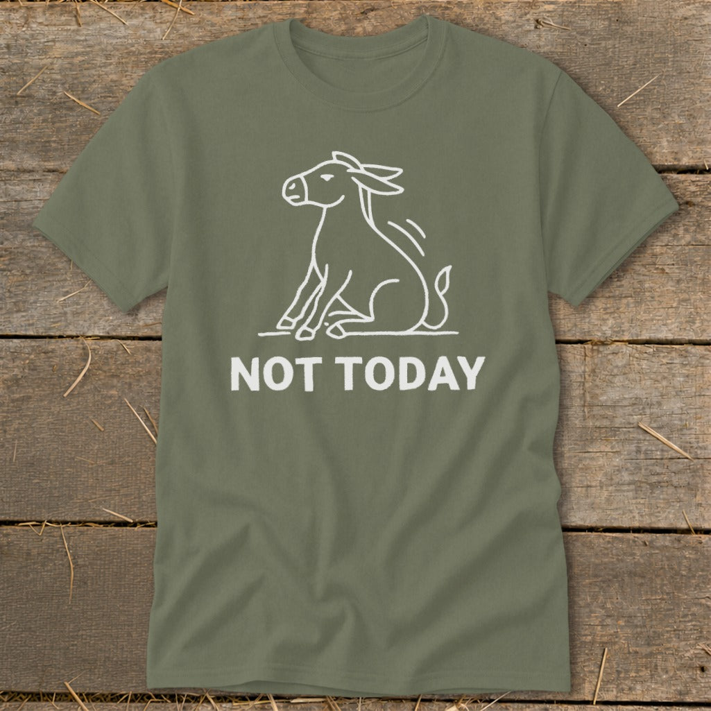 Olive green t-shirt with white line drawing of a donkey and text "NOT TODAY."