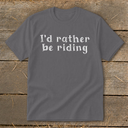 Gray t-shirt with white text that reads "I'd rather be riding".