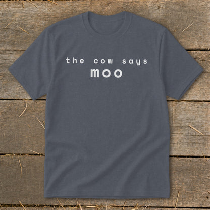 Dark grey t-shirt with white text that reads "the cow says moo".