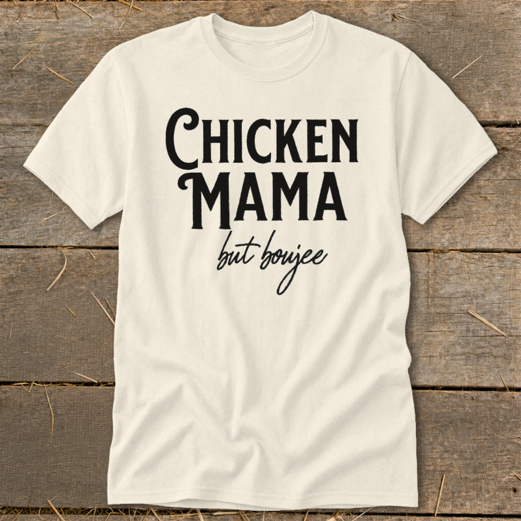 Cream t-shirt with black text "Chicken Mama but boujee" in distressed lettering.