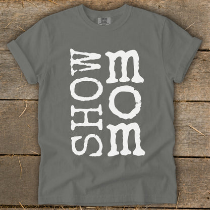 Gray t-shirt with white "SHOW MOM" text vertically stacked.
