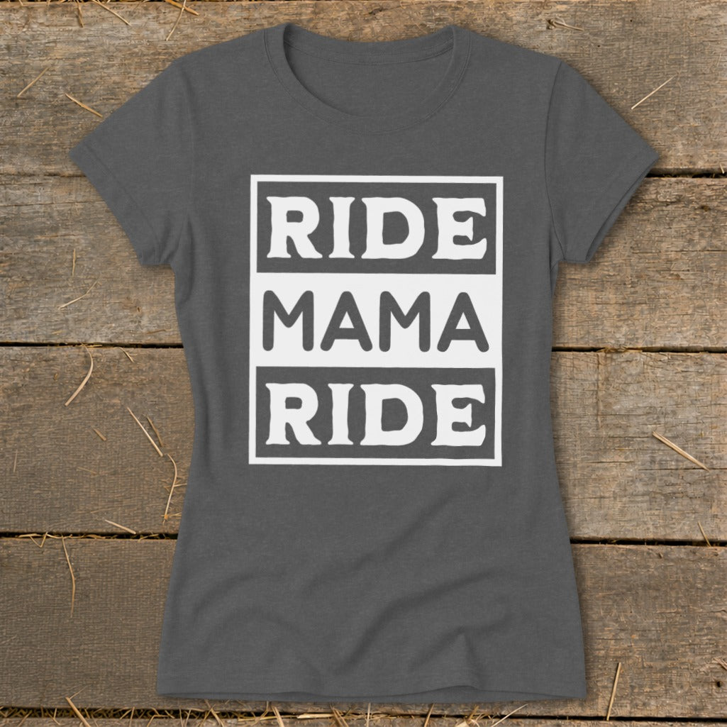 Dark gray t-shirt with "RIDE MAMA RIDE" text in white.