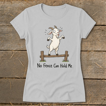 Light gray t-shirt with a cartoon goat balancing on a fence, reading "No Fence Can Hold Me".