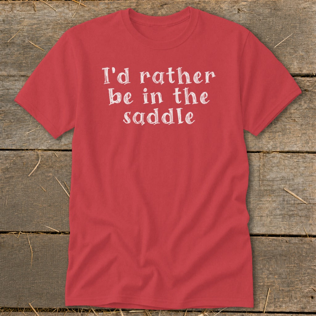 Red t-shirt with white text that reads "I'd rather be in the saddle."