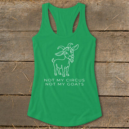 Green tank top with a cartoon goat and text that reads "NOT MY CIRCUS NOT MY GOATS".