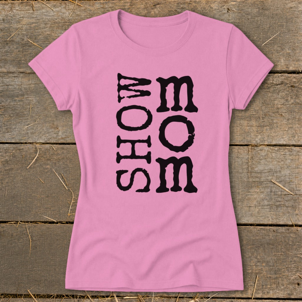 Pink t-shirt with black "SHOW MOM" text vertically aligned.