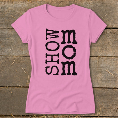 Pink t-shirt with black "SHOW MOM" text vertically aligned.