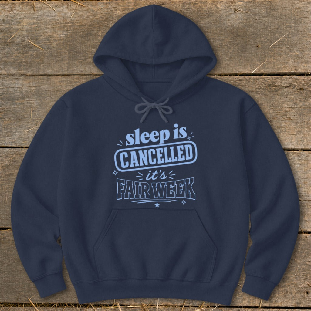Navy blue hoodie with text "sleep is CANCELLED it's FAIR WEEK"