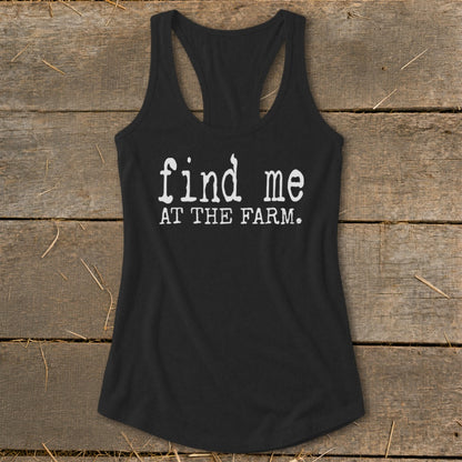 Black racerback tank top with white text: "find me AT THE FARM."