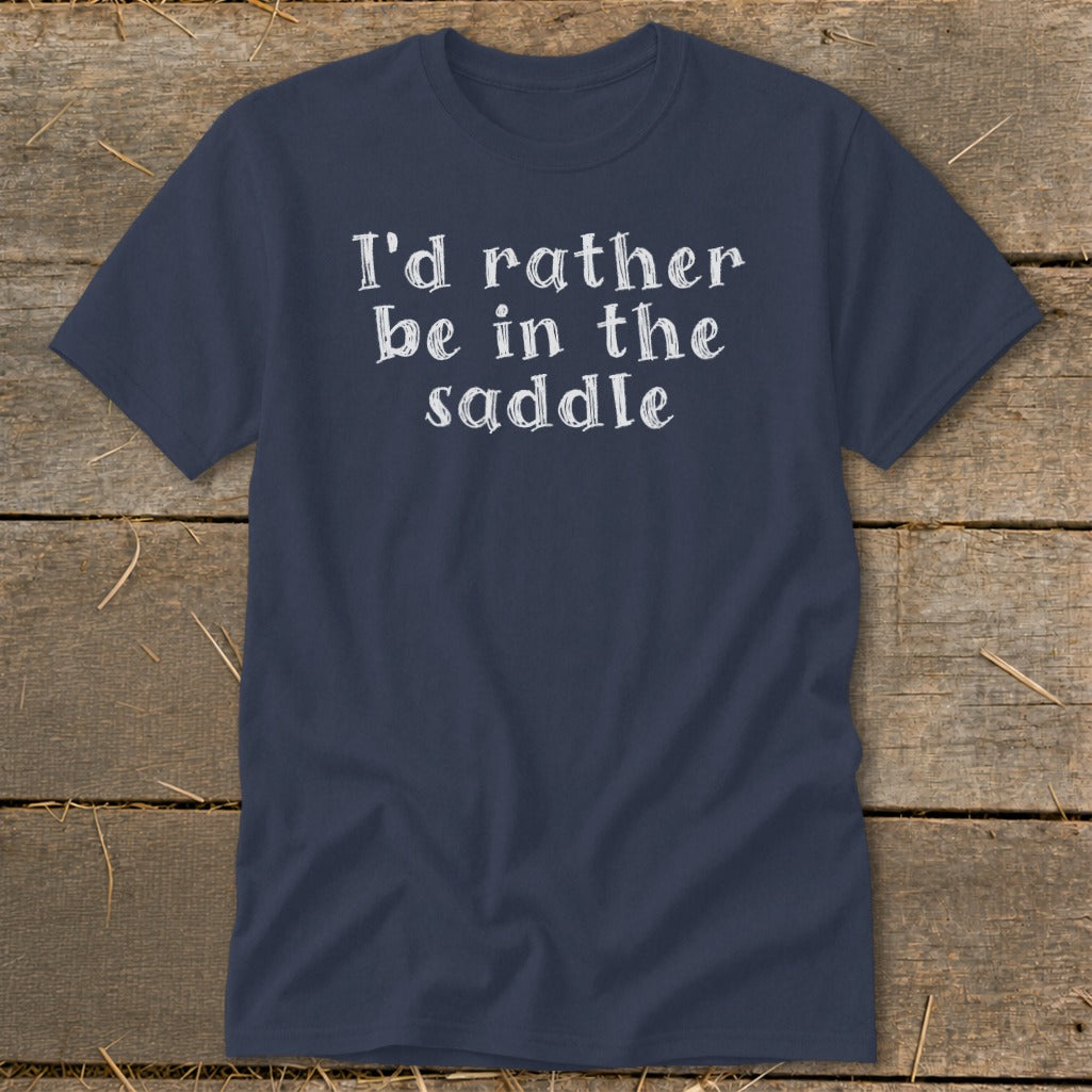 Navy t-shirt with white text that reads "I'd rather be in the saddle."