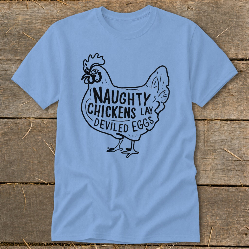 Light blue t-shirt with black graphic of chicken and text "Naughty Chickens Lay Deviled Eggs."