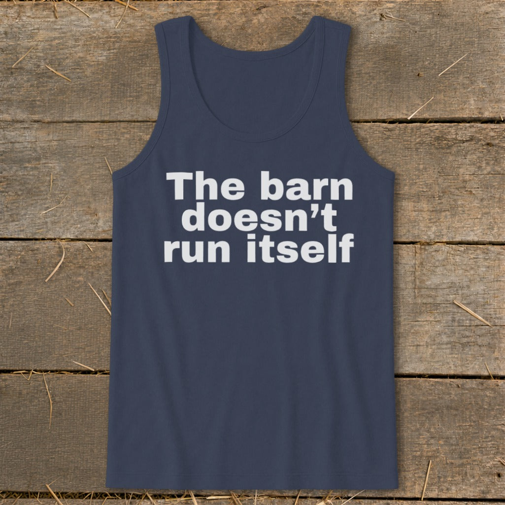 Navy tank top with white text: "The barn doesn't run itself"