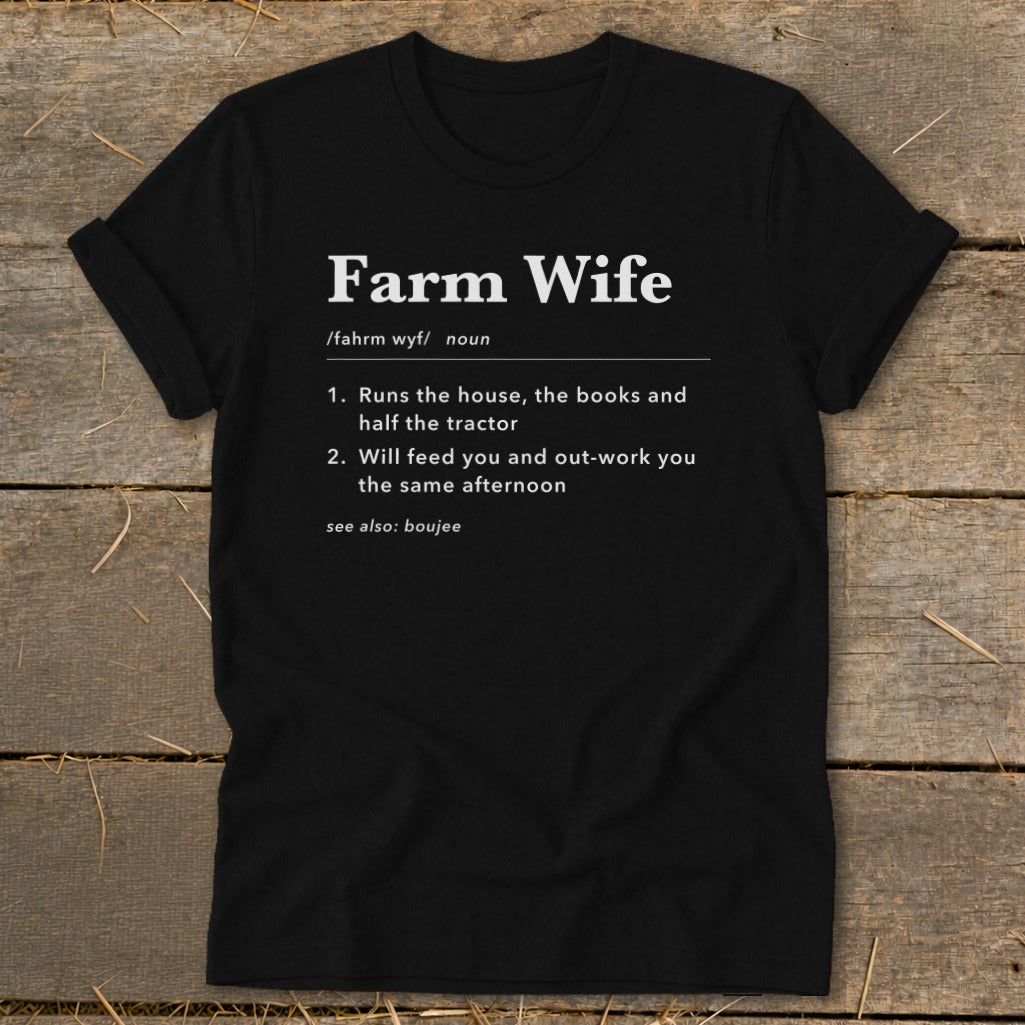 Black t-shirt with "Farm Wife" definition: runs the house, books, tractor, feeds, and out-works.