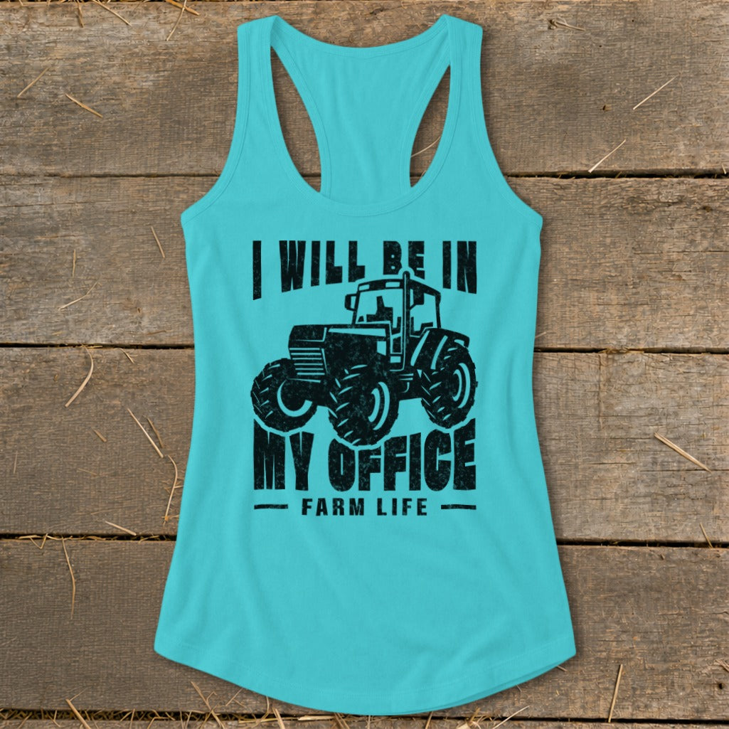 Teal tank top with black graphic of tractor and text "I Will Be In My Office - Farm Life".