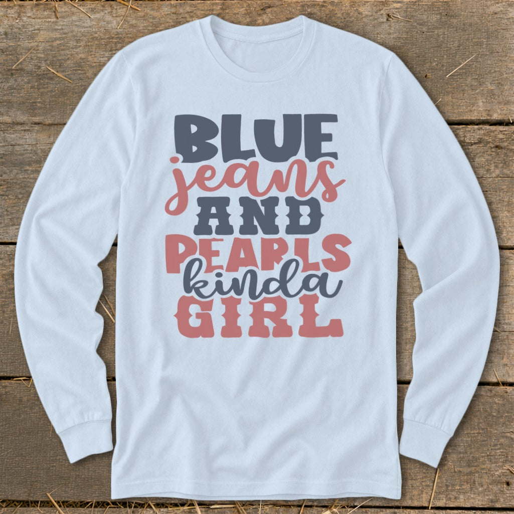 White long sleeve t-shirt with text "BLUE jeans AND PEARLS kinda GIRL".