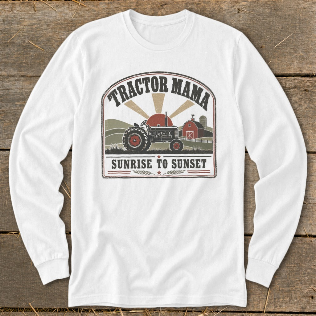 Tractor Mama sunrise to sunset graphic on a white long-sleeve shirt.