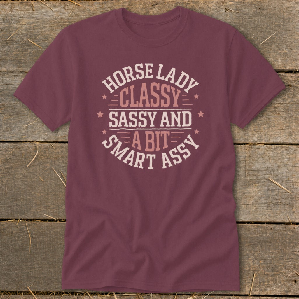 Maroon t-shirt with text "Horse Lady Classy Sassy and A Bit Smart Assy".