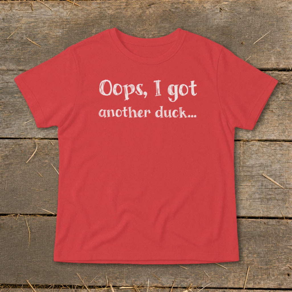 Red t-shirt with white text that reads "Oops, I got another duck..."