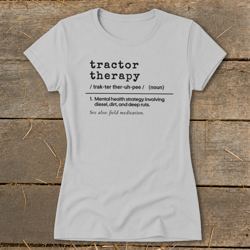 Light grey t-shirt with "Tractor therapy" definition: mental health strategy involving diesel, dirt, and deep ruts.